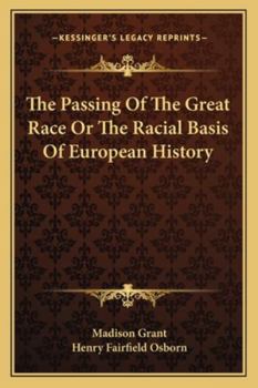 The Passing of the Great Race or the Racial Basis of European History