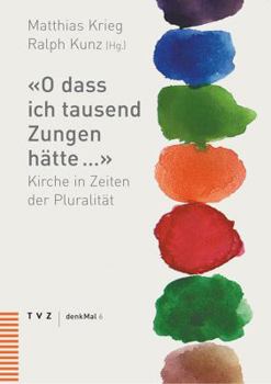 Paperback O Dass Ich Tausend Zungen Hatte ...: Kirche in Zeiten Der Pluralitat [German] Book