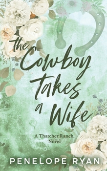 The Cowboy Takes a Wife (Thatcher Ranch Cowboys) - Book #2 of the Thatcher Ranch Cowboys