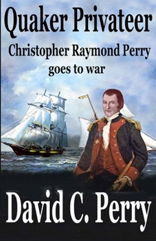 Paperback Quaker Privateer: Christopher Raymond Perry goes to war Book