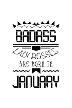 Paperback Badass Lady Bosses Are Born In January: Funny Notebook Gift for Women, Blank Lined Journal To Write In Book