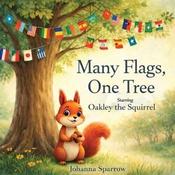 Many Flags, One Tree Starring Oakley the Squirrel