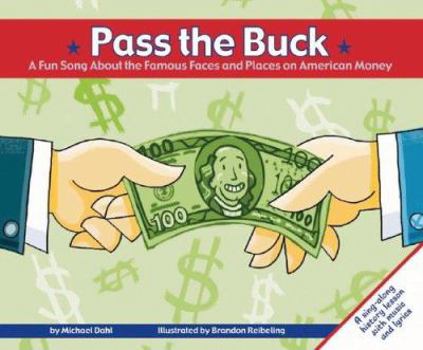 Pass the Buck: A Fun Song About the Famous Faces and Places on American Money (Fun Songs)