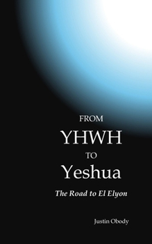Paperback From YHWH to Yeshua: The Road to El Elyon Book