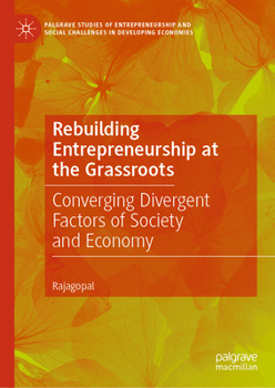 Hardcover Rebuilding Entrepreneurship at the Grassroots: Converging Divergent Factors of Society and Economy Book