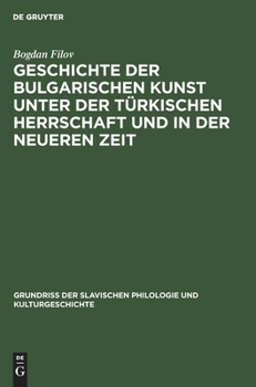 Hardcover Geschichte der bulgarischen Kunst unter der t?rkischen Herrschaft und in der neueren Zeit [German] Book