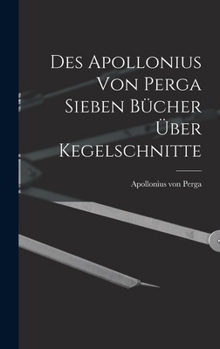 Hardcover Des Apollonius von Perga sieben Bücher über Kegelschnitte [German] Book