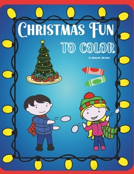 Paperback Christmas Fun to Color: A coloring book of winter activities leading up to Christmas morning Book