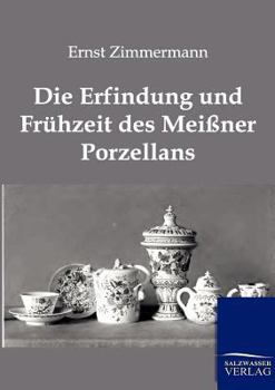 Paperback Die Erfindung Und Fruhzeit Des Meissner Porzellans [German] Book