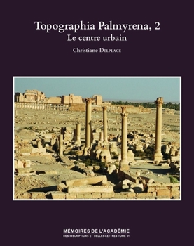 Paperback Topographia Palmyrena, 2: Le Centre Urbain [French] Book