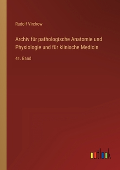 Paperback Archiv für pathologische Anatomie und Physiologie und für klinische Medicin: 41. Band [German] Book