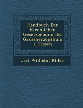 Handbuch der kirchlichen Gesetzgebung des Grossherzogthums Hessen