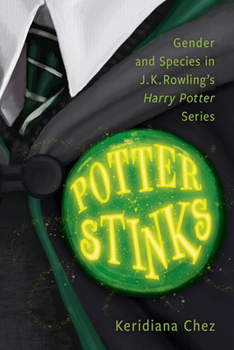 Paperback Potter Stinks: Gender and Species in J. K. Rowling's Harry Potter Series Book