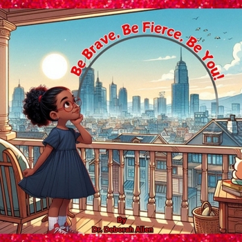 Be Brave, Be Fierce, Be You!