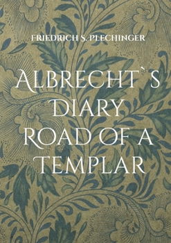 Paperback Albrecht`s Diary: Road of a Templar Book