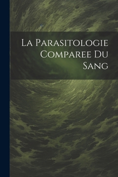 Paperback La Parasitologie Comparee Du Sang [French] Book