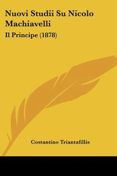 Paperback Nuovi Studii Su Nicolo Machiavelli: Il Principe (1878) [Italian] Book