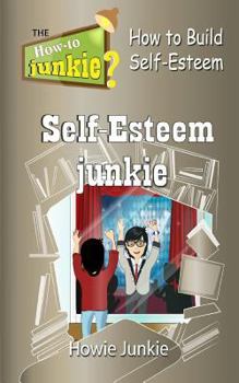 Paperback Self-Esteem Junkie: How to Build Self-Esteem Book