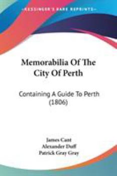 Paperback Memorabilia Of The City Of Perth: Containing A Guide To Perth (1806) Book