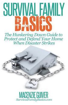 Paperback The Hunkering Down Guide to Protect and Defend Your Home When Disaster Strikes Book