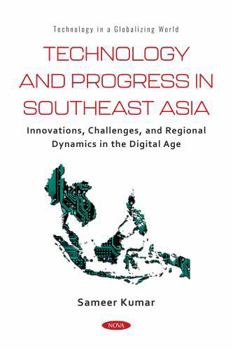 Paperback Technology and Progress in Southeast Asia: Innovations, Challenges, and Regional Dynamics in the Digital Age (Technology in a Globalizing World; Urban Development and Infrastructure) Book