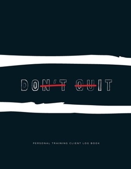 Paperback DOn't quIT: Personal Training Client Log Book