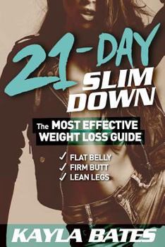 Paperback 21-Day Slim Down: The Most Effective Weight Loss Guide to a Flat Belly, Firm Butt & Lean Legs! Book