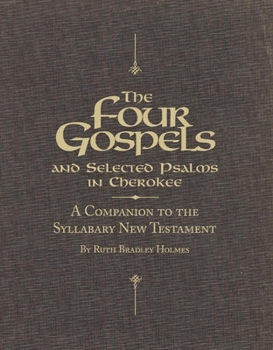 Paperback The Four Gospels and Selected Psalms in Cherokee: A Companion to the Syllabary New Testament Book