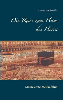 Paperback Die Reise zum Haus des Herrn: Meine erste Mekkafahrt [German] Book