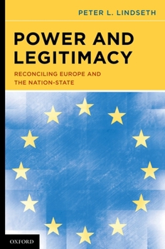 Hardcover Power and Legitimacy: Reconciling Europe and the Nation-State Book