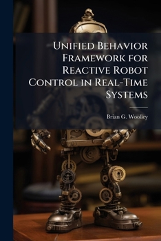 Paperback Unified Behavior Framework for Reactive Robot Control in Real-Time Systems Book