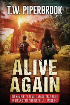 Alive Again: Die komplette Zombie-Apokalypse-Reihe in einer dystopischen Welt: (Bände 1-3) (German Edition)