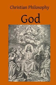 Christian Philosophy God: A Contribution to the Philosophy of Theism