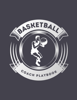 Paperback Basketball Coach Playbook: Blank Basketball Court Templates, Player Roster, Record Statistics, Game Schedule, Notebook Journal Book