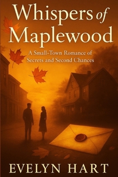 Whispers of Maplewood:A Novel: A Small-Town Romance of Secrets and Second Chances