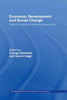 Hardcover Economic Development and Social Change: Historical Roots and Modern Perspectives Book