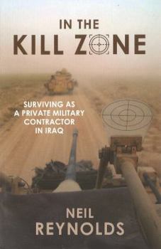 Paperback In the Kill Zone: Surviving as a Private Military Contractor in Iraq Book