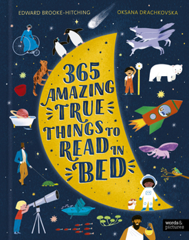 Hardcover 365 Amazing True Things to Read in Bed Book