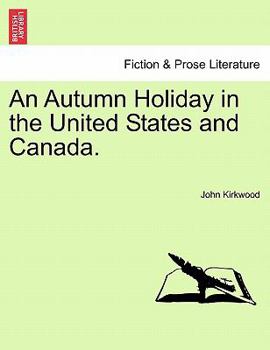 Paperback An Autumn Holiday in the United States and Canada. Book