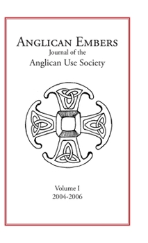 Hardcover Anglican Embers Volume I: Journal of the Anglican Use Society Book