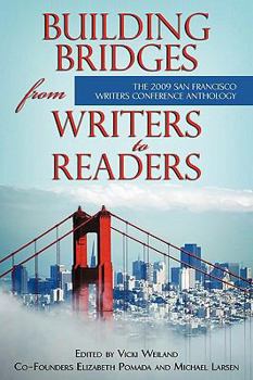 Paperback Building Bridges from Writers to Readers: The 2009 San Francisco Writers Conference Anthology Book