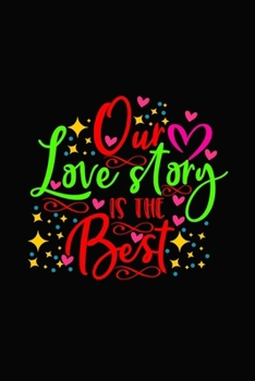 Our love story is the best: Girlfriend or boyfriend valentine's day gift ideas share the love with him or her. Lovely cover message for people of all ... love the romance that Valentines Day brings.