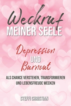 Paperback Weckruf meiner Seele Depression und Burnout als Chance verstehen, transformieren und Lebensfreude wecken [German] Book