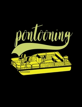 Pontooning Pontoon Boat 2019 Weekly Planner: Pontoon Boat lover Notebook, Log Book, Journals, Diary, School Composition Book, Creative Writing,  Poetry 8.5 x 11. Gift for Pontoon Boaters.