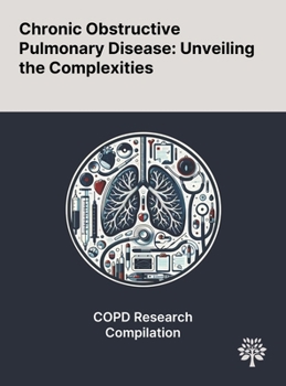 Hardcover Chronic Obstructive Pulmonary Disease: Unveiling the Complexities Book