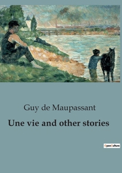 Paperback Une vie and other stories: A Journey of Innocence and Discovery Book