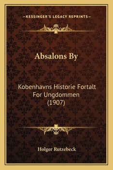 Paperback Absalons By: Kobenhavns Historie Fortalt For Ungdommen (1907) [Danish] Book