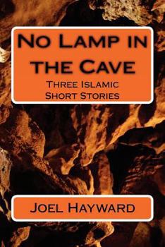 Paperback No Lamp in the Cave: Three Islamic Short Stories Book