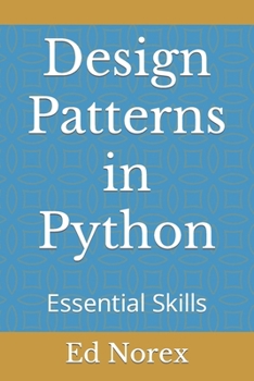Design Patterns in Python: Essential Skills