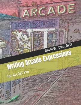 Paperback Writing Arcade Expressions: for ArcGIS Pro Book
